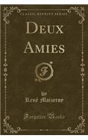 Deux Amies (Classic Reprint)