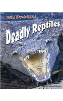 Deadly Reptiles: (Wild Predators!)