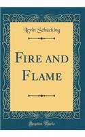 Fire and Flame (Classic Reprint)