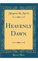 Heavenly Dawn (Classic Reprint)