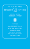 Dramatic Works in the Beaumont and Fletcher Canon: Volume 10, the Honest Man's Fortune, Rollo, Duke of Normandy, the Spanish Curate, the Lover's Progress, the Fair Maid of the Inn, the Laws of Candy