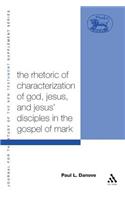 Rhetoric of Characterization of God, Jesus and Jesus' Disciples in the Gospel of Mark