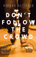 Don't Follow The Crowd: What Is That One Thing You Love In The Universe?