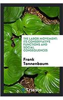 The Labor Movement: Its Conservative Functions and Social Consequences