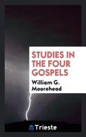 Studies in the four Gospels