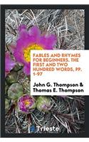 Fables and Rhymes for Beginners. The first and two Hundred Words, pp. 1-97