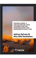 Golden Sands: A Collection of Little Counsels for the Sanctification and Happiness of Daily Life