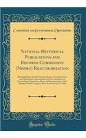 National Historical Publications and Records Commission (Nhprc) Reauthorization: Hearing Before the Information, Justice, Transportation and Agriculture Subcommittee of the Committee on Government Operations, House of Representatives, One Hundred T