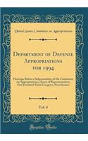 Department of Defense Appropriations for 1994, Vol. 4: Hearings Before a Subcommittee of the Committee on Appropriations, House of Representatives; One Hundred Third Congress, First Session (Classic Reprint): Hearings Before a Subcommittee of the Committee on Appropriations, House of Representatives; One Hundred Third Congress, First Session (Classic Repr