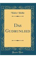 Das Gudrunlied (Classic Reprint)