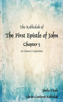 Kabbalah of The First Epistle of John Chapter 5
