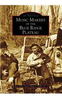 Music Makers of the Blue Ridge Plateau