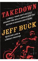 Takedown: A Small-Town Cop's Battle Against the Hells Angels and the Nation's Biggest Drug Gang