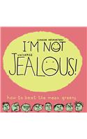 I'm Not Jealous!