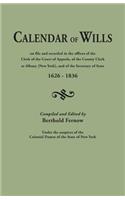 Calendar of Wills on File and Recorded in the Offices of the Clerk of the Court of Appeals, of the County Clerk at Albany [New York}, and of the Secre