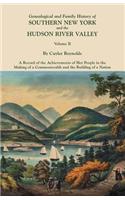 Genealogical and Family History of Southern New York and the Hudson River Valley. in Three Volumes. Volume II