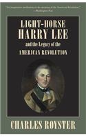 Light-Horse Harry Lee and the Legacy of the American Revolution