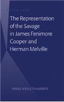 The Representation of the Savage in James Fenimore Cooper and Herman Melville