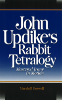 John Updike's ""Rabbit"" Tetralogy: Mastered Irony in Motion