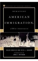 Debating American Immigration, 1882-Present