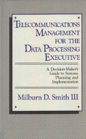 Telecommunications Management for the Data Processing Executive: A Decision-Maker's Guide to Systems Planning and Implementation(English)