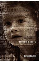 Tell Me a Story: The Life-Shaping Power of Our Stories