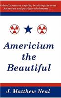 Americium the Beautiful