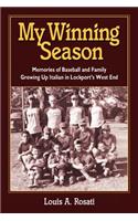 My Winning Season.Memories of Baseball and Family Growing Up Italian in Lockport's West End