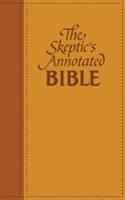 The Skeptic's Annotated Bible: The King James Version from a Skeptic's Point of View