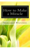 How to Make a Miracle