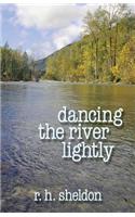 Dancing the River Lightly