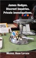 James Hedges. Discreet Inquiries. Private Investigations.