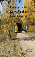 Photo Tour of the Covered Bridges of New Brunswick