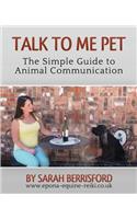 Talk to Me Pet The Simple Guide to Animal Communication