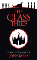 The Glass Thief: Volume 1 (Tears of Aeryeth)