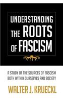 Understanding The Roots Of Fascism