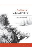 Authentic Creativity: How to Make the Most of Your Creative Intent, Strategy and Perspective