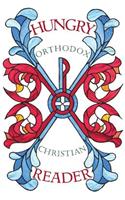Hungry Orthodox Christian Reader