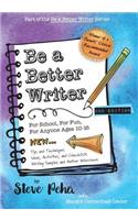 Be a Better Writer: For School, For Fun, For Anyone Ages 10-15