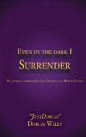 Even in the Dark I Surrender