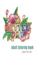 A Better Day: Adult Coloring Book