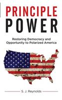 Principle Power: Restoring Democracy and Opportunity to Polarized America
