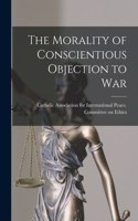 The Morality of Conscientious Objection to War