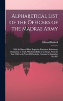 Alphabetical List of the Officers of the Madras Army