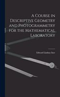 Course in Descriptive Geometry and Photogrammetry for the Mathematical Laboratory
