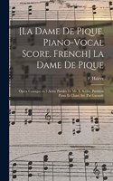[La dame de pique. Piano-vocal score. French] La dame de pique; opéra comique en 3 actes. Paroles de Mr. E. Scribe. Partition piano et chant arr. par Garaudé