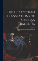 Elizabethan Translations of Seneca's Tragedies