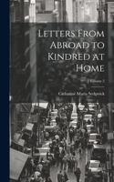 Letters From Abroad to Kindred at Home; Volume 2