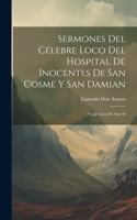 Sermones del célebre loco del Hospital de Inocentes de San Cosme y San Damian