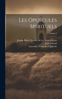 Les opuscules spirituels; Volume 2